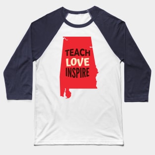 Alabama Teacher Teach Love Inspire Baseball T-Shirt